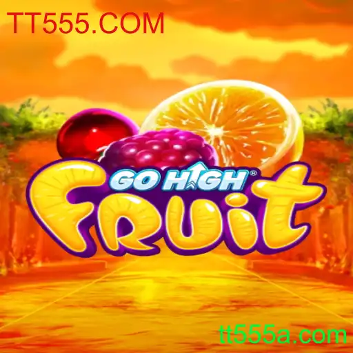 Descubra as Emoções do Jogo GoHighFruit com TT555.COM